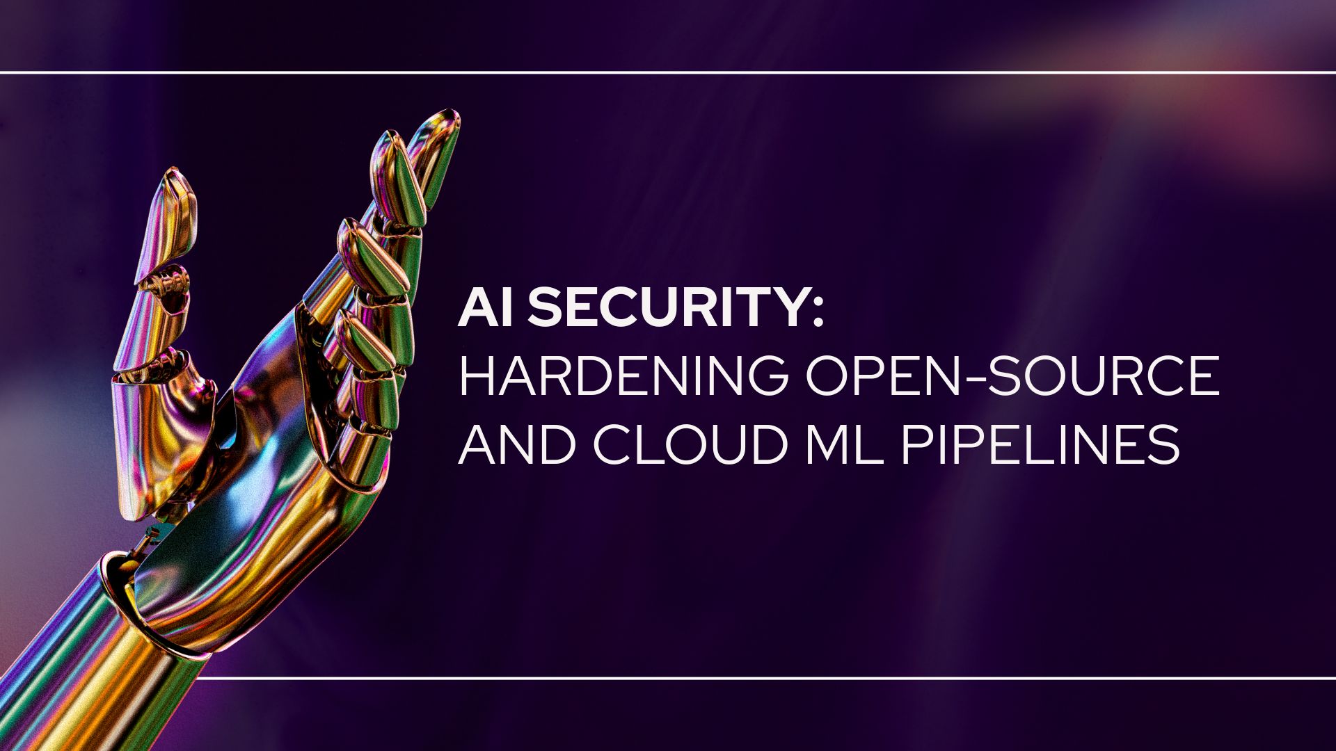 AI Security: Hardening Open-Source and Cloud ML Pipelines cover image