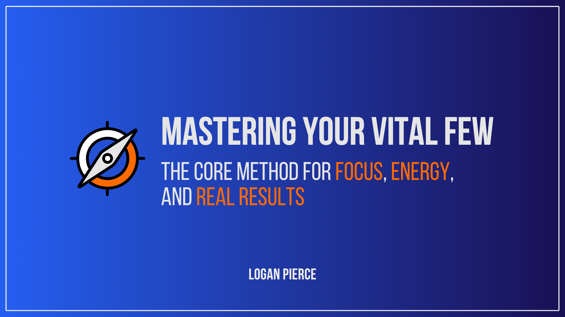 Mastering Your Vital Few – The Core Method for Focus, Energy, and Real Results